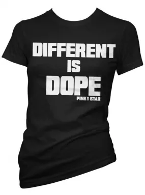 Women's Dope Is Different Tee